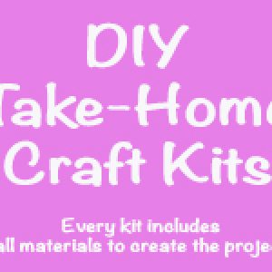 DIY Take Home Craft Kits