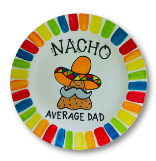 NACHO AVERAGE DAD PLATE - Pottery Painting Class