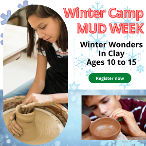 Winter Art Camp 2024/2025 – Mud Week Winter Edition – Ages 10-15 December 30th through January 2nd 1:30pm to 4:30pm