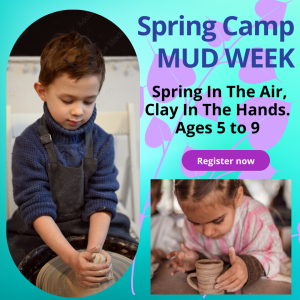 Spring Art Camp 2025 – Mud Week Spring Edition – Ages 5-9 March 17th through 20th 9:30am to 12:30pm