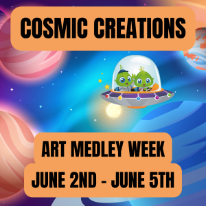 Summer Art Camp 2025 – Cosmic Creations Art Medley – Ages 10-14 June 2nd through June 5th - 1:30pm to 4:30pm